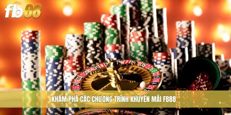 Khám phá các chương trình khuyến mãi FB88
