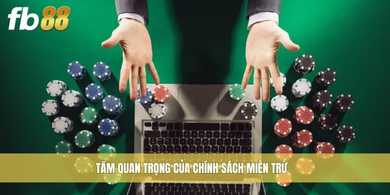 Tầm quan trọng của chính sách miễn trừ