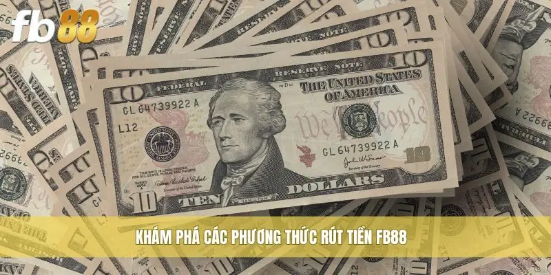 Khám phá các phương thức rút tiền FB88